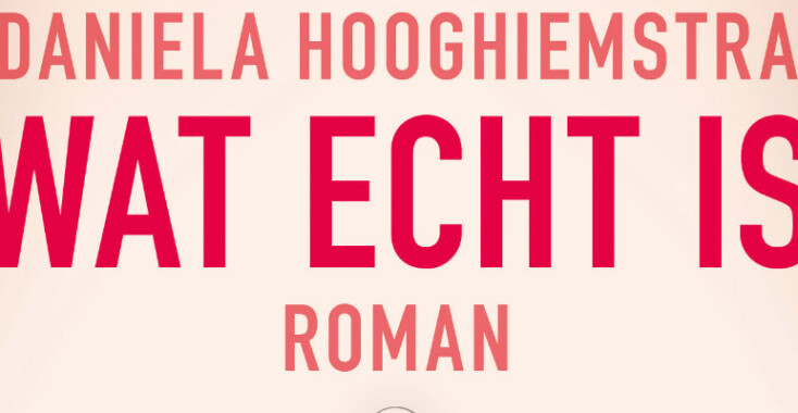 Boekenclubrecensie Wat echt is – Daniela Hooghiemstra