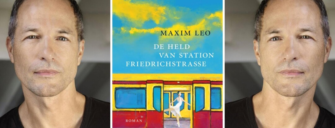 Maxim Leo: De held van station Friedrichstrasse