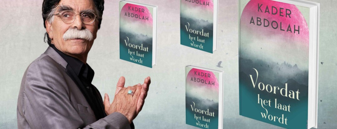 De nieuwe Kader Abdolah: Voordat het laat wordt